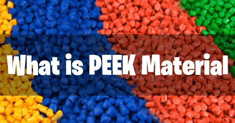 PEEK Material Explained: Properties, Applications, and Market Trends
