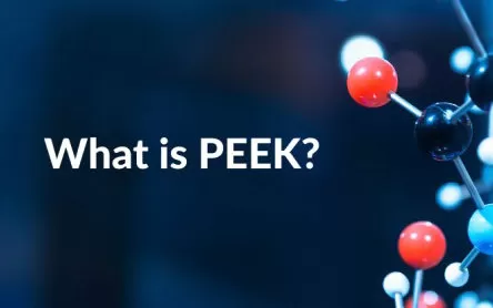 PEEK Material Explained: Properties, Applications, and Market Trends