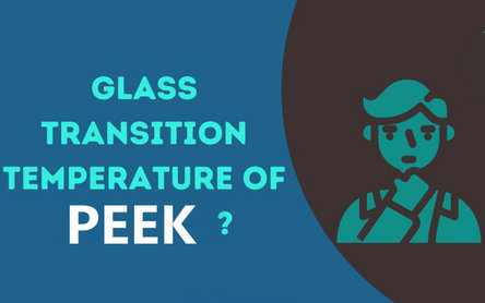 What Is the Glass Transition Temperature of PEEK?