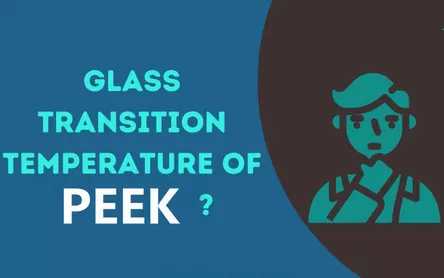 What Is the Glass Transition Temperature of PEEK?